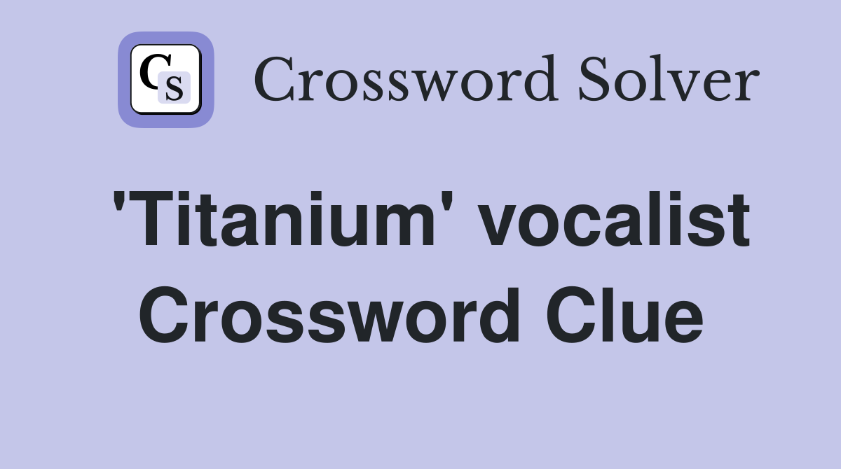'Titanium' vocalist Crossword Clue