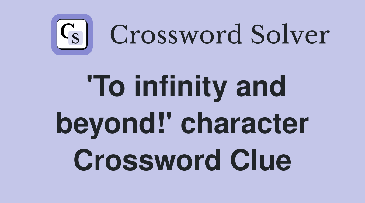 'To infinity and beyond!' character Crossword Clue