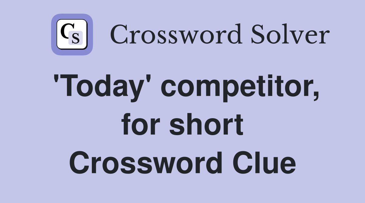 'Today' competitor, for short Crossword Clue