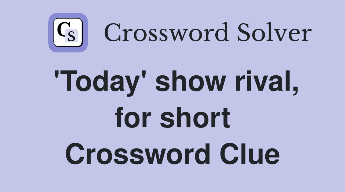'Today' show rival, for short Crossword Clue