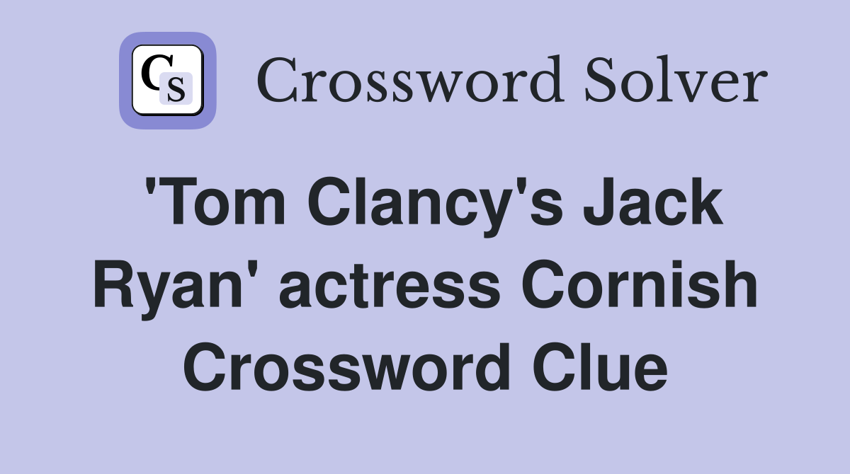 'Tom Clancy's Jack Ryan' actress Cornish Crossword Clue