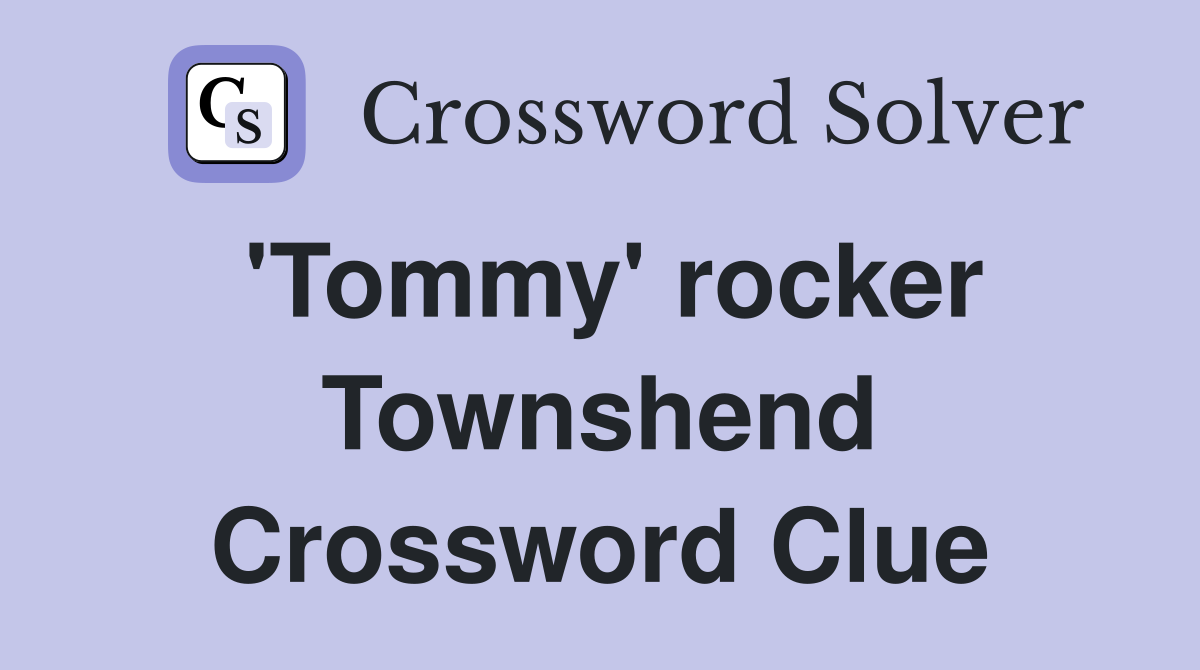 'Tommy' rocker Townshend Crossword Clue