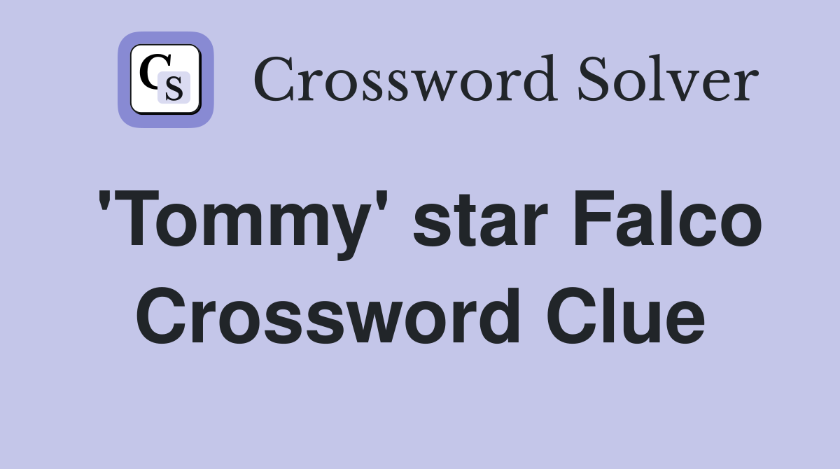 'Tommy' star Falco Crossword Clue