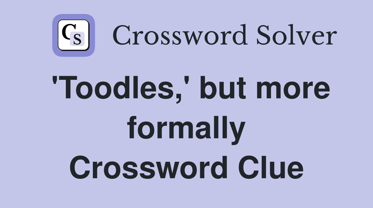 'Toodles,' but more formally Crossword Clue