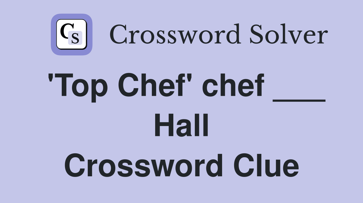 'Top Chef' chef ___ Hall Crossword Clue