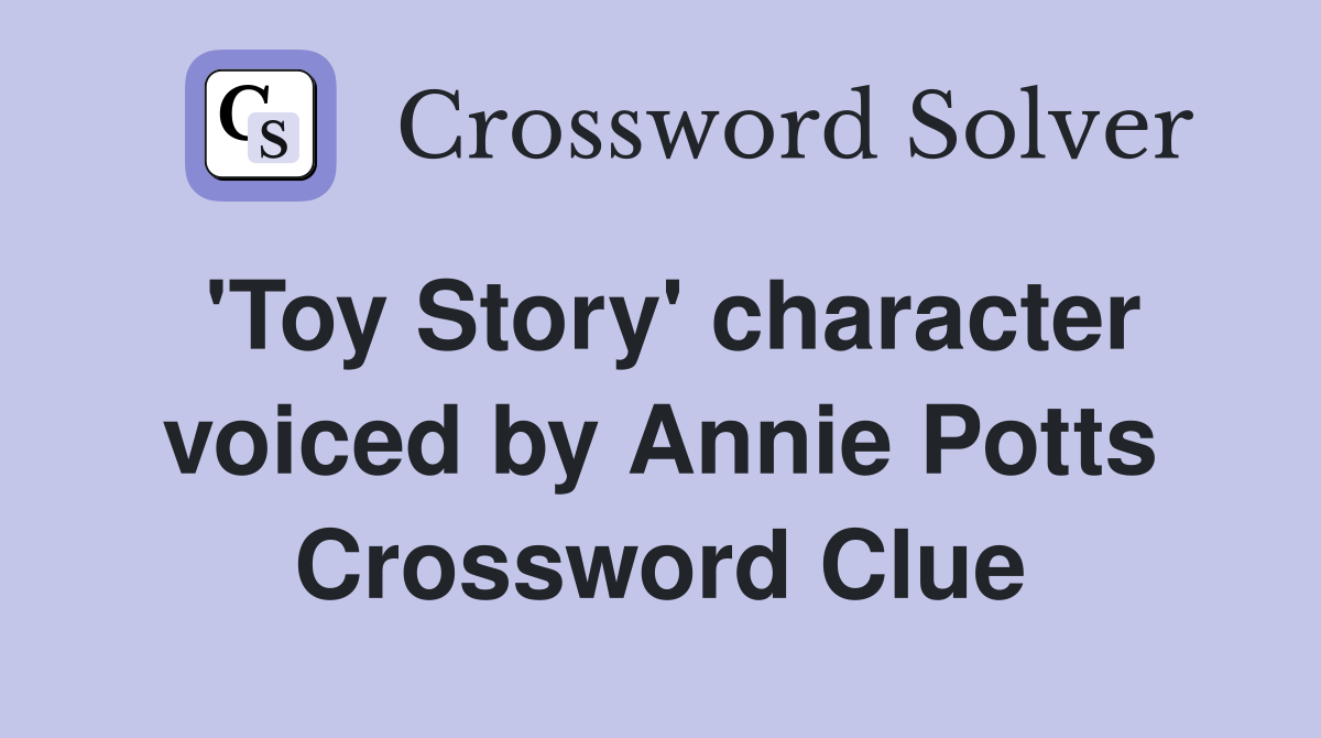 'Toy Story' character voiced by Annie Potts Crossword Clue