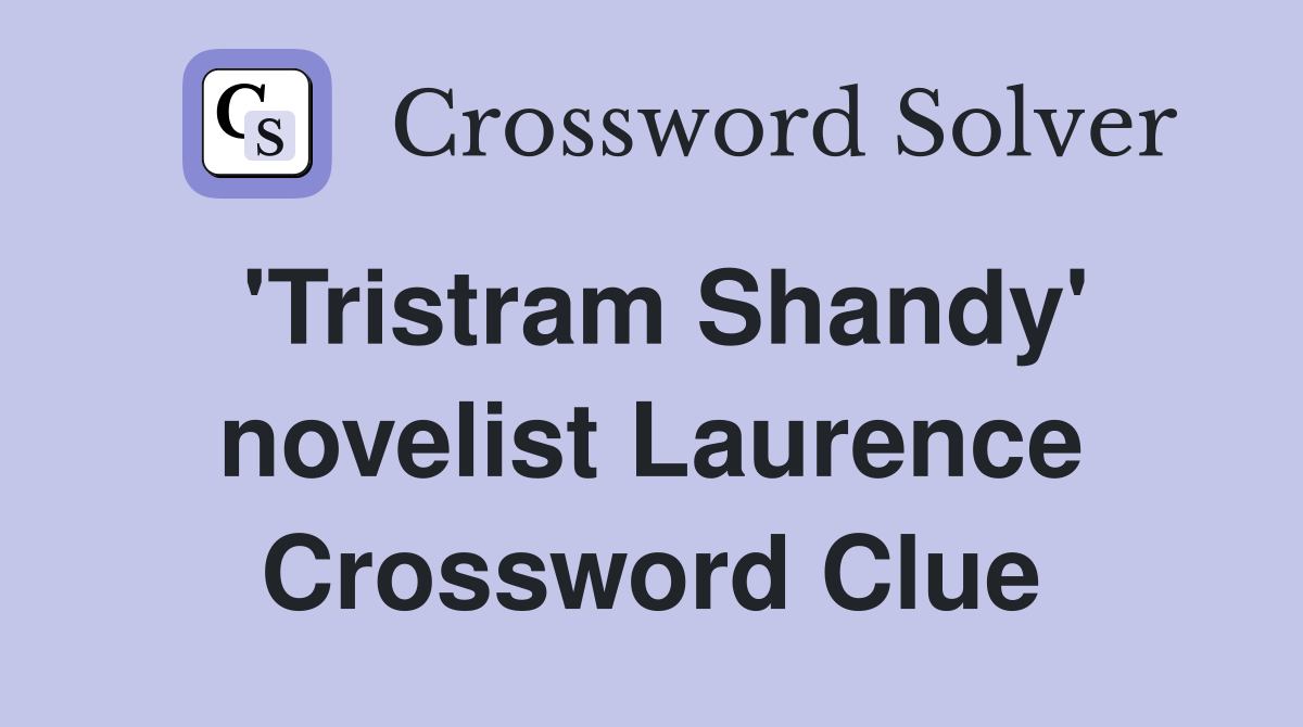'Tristram Shandy' novelist Laurence Crossword Clue