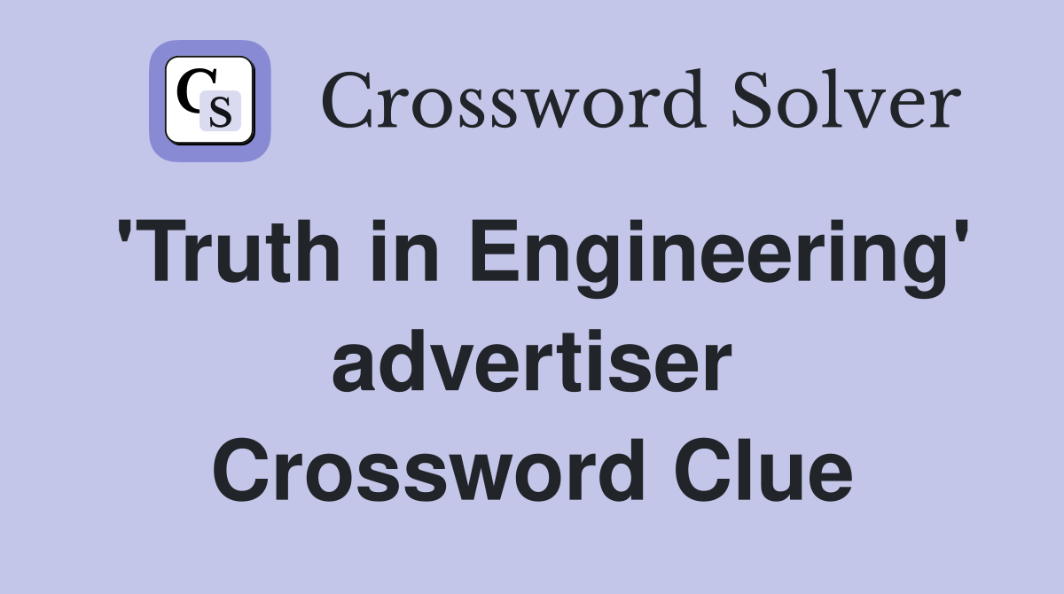 'Truth in Engineering' advertiser Crossword Clue