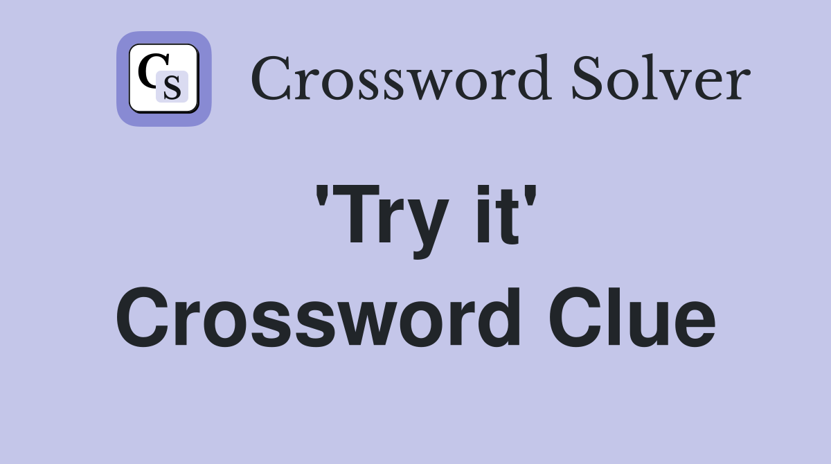 'Try it' Crossword Clue