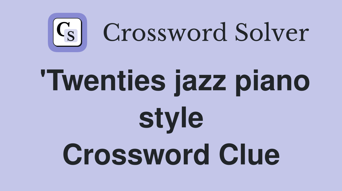 'Twenties jazz piano style Crossword Clue