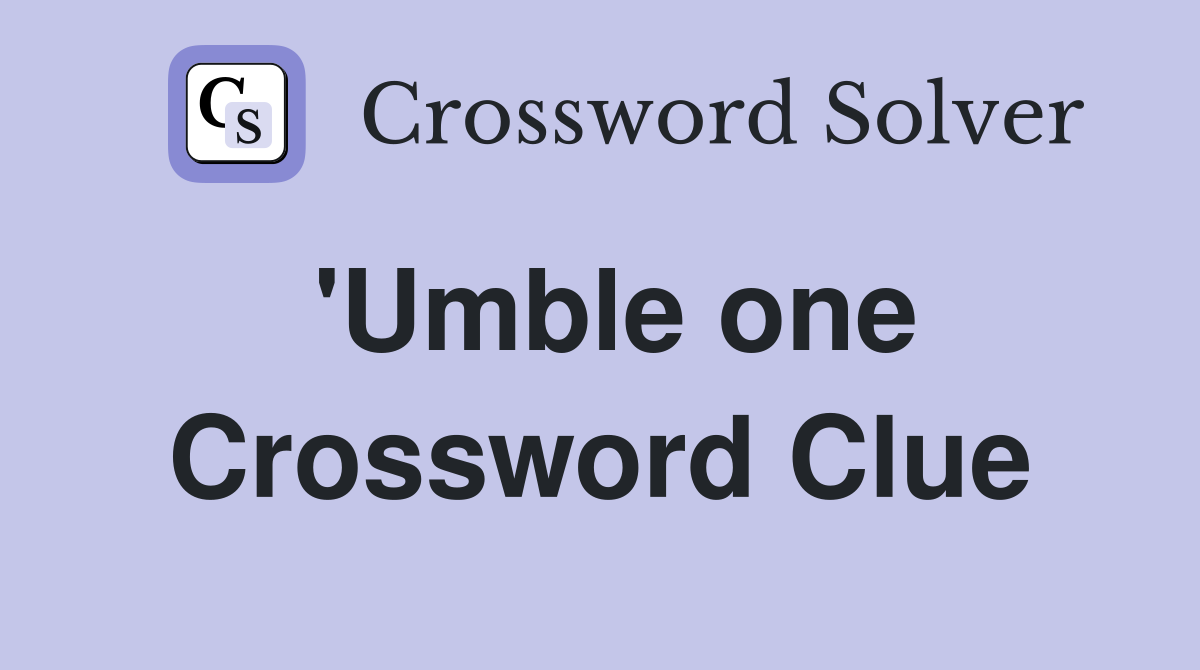 'Umble one Crossword Clue
