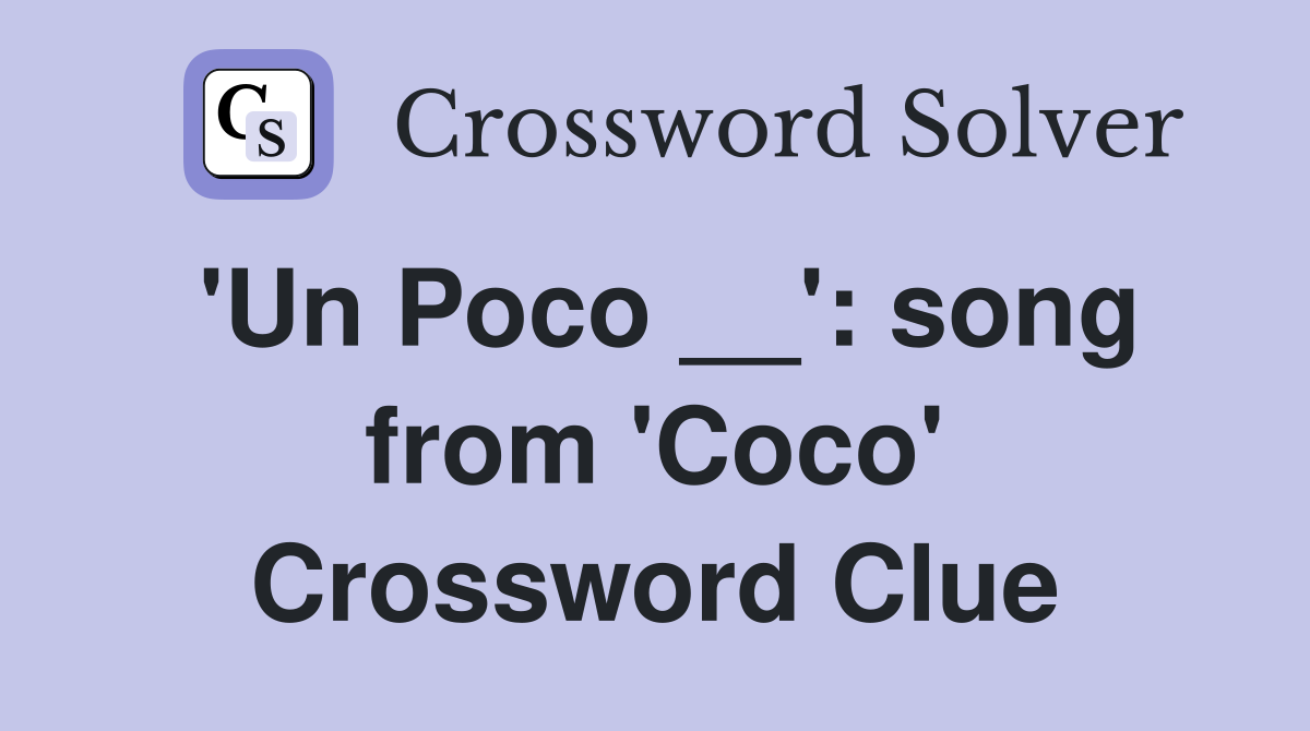'Un Poco __': song from 'Coco' Crossword Clue