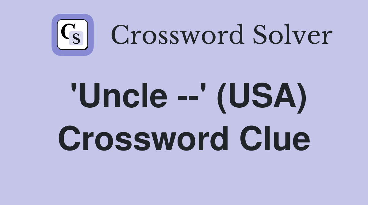 'Uncle --' (USA) Crossword Clue