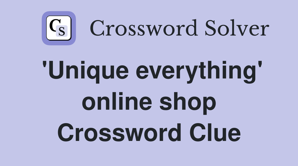 'Unique everything' online shop Crossword Clue
