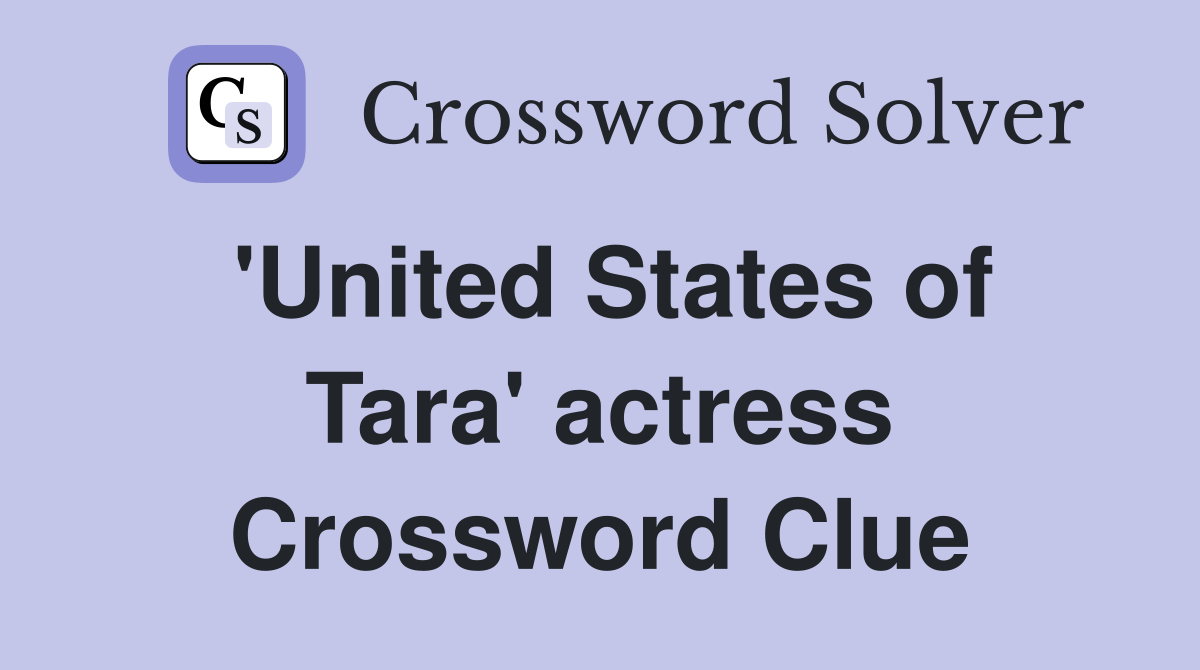 'United States of Tara' actress Crossword Clue