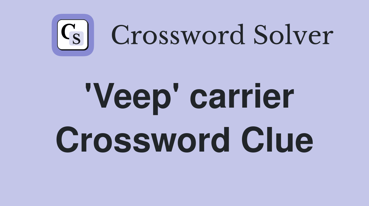 'Veep' carrier Crossword Clue