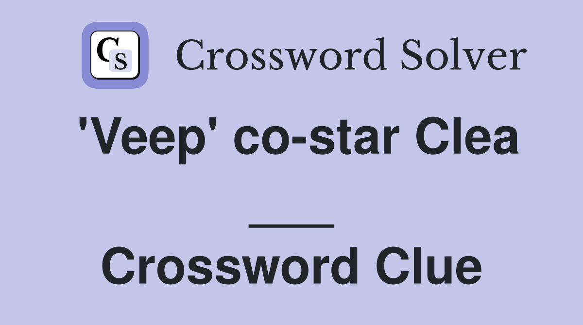 'Veep' co-star Clea ___ Crossword Clue
