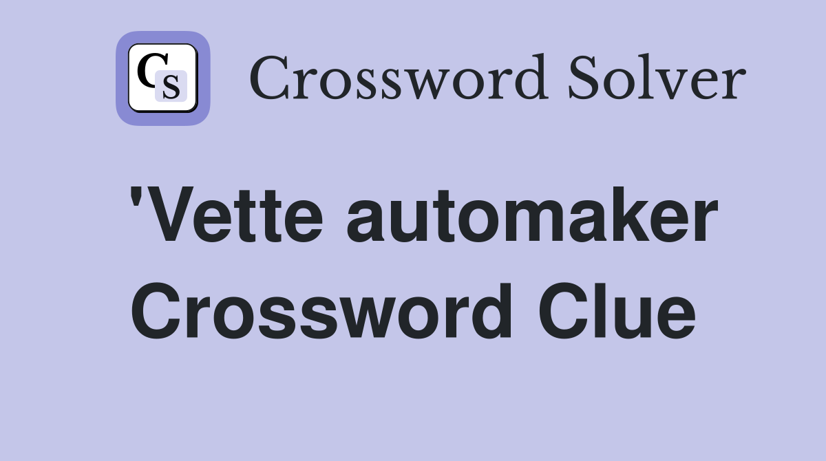 'Vette automaker Crossword Clue