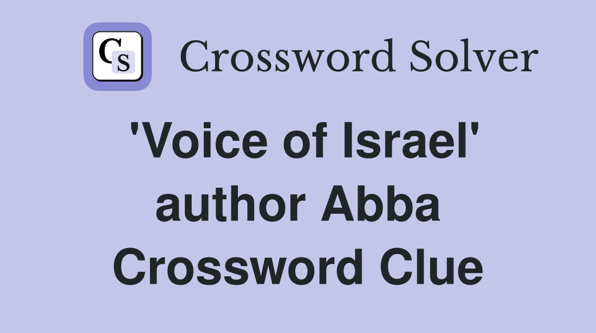 'Voice of Israel' author Abba Crossword Clue