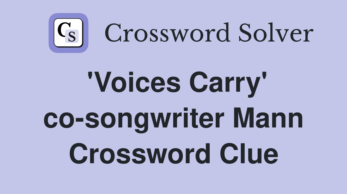 'Voices Carry' co-songwriter Mann Crossword Clue