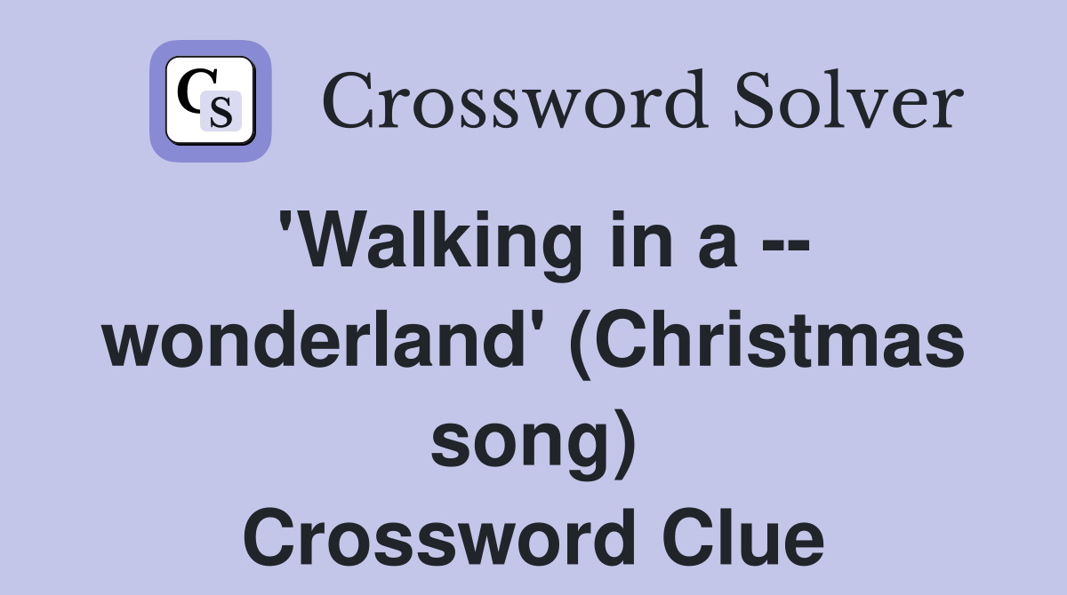 'Walking in a -- wonderland' (Christmas song) Crossword Clue