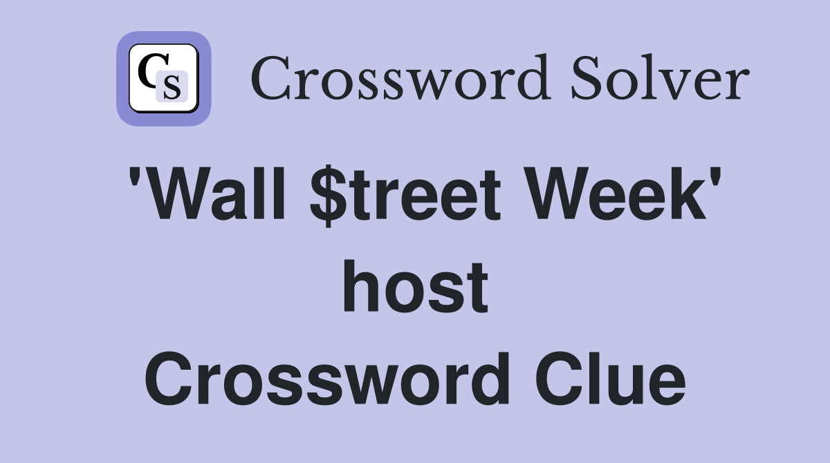 'Wall $treet Week' host Crossword Clue