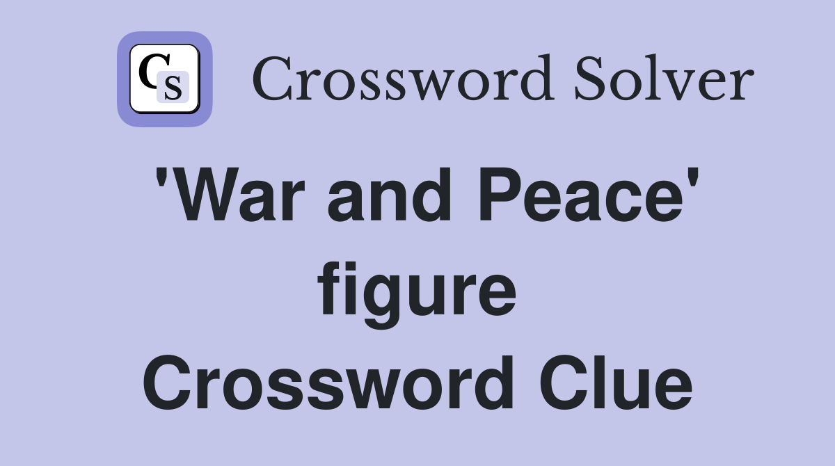 'War and Peace' figure Crossword Clue