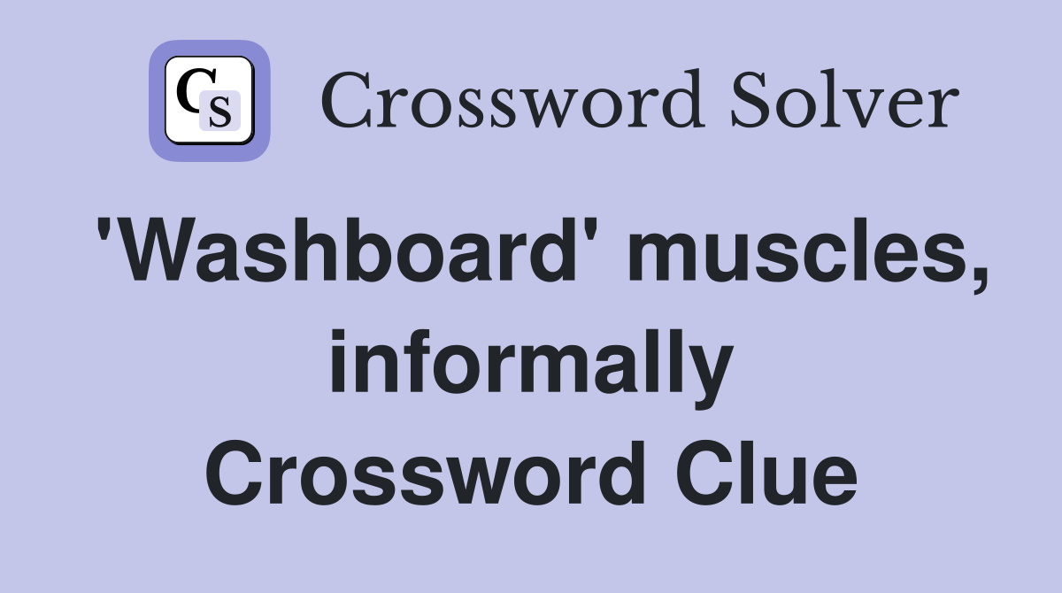'Washboard' muscles, informally Crossword Clue