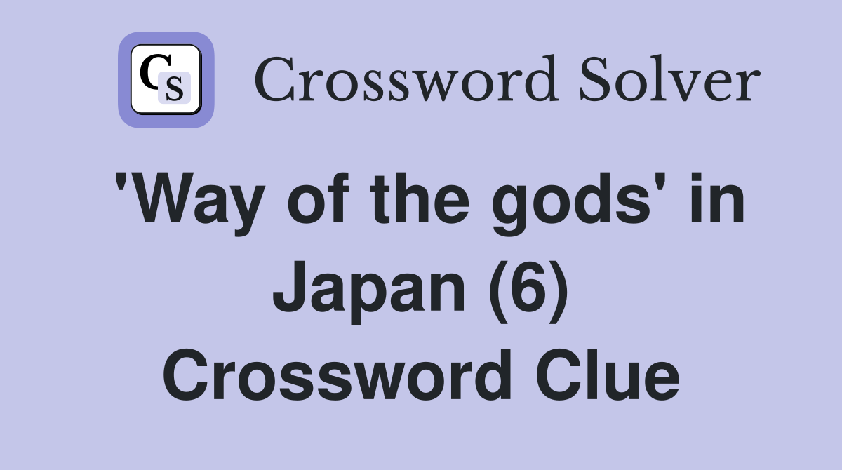 'Way of the gods' in Japan (6) Crossword Clue
