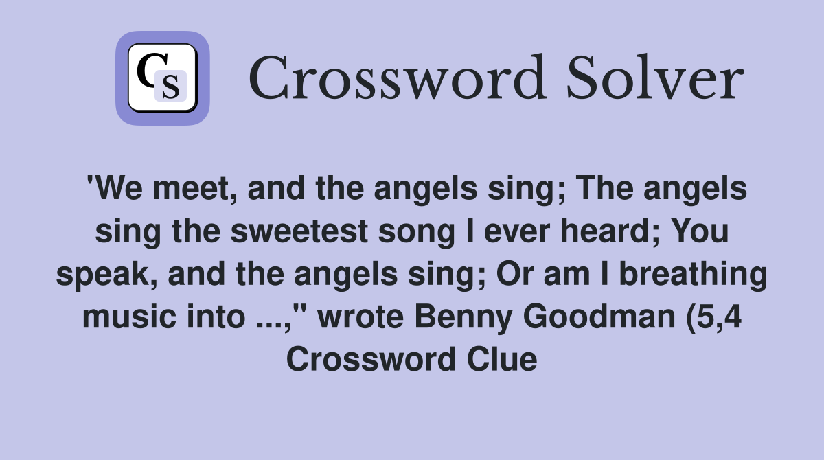 #39 We meet and the angels sing The angels sing the sweetest song I ever #39 We meet and the angels sing The angels sing the sweetest song I ever