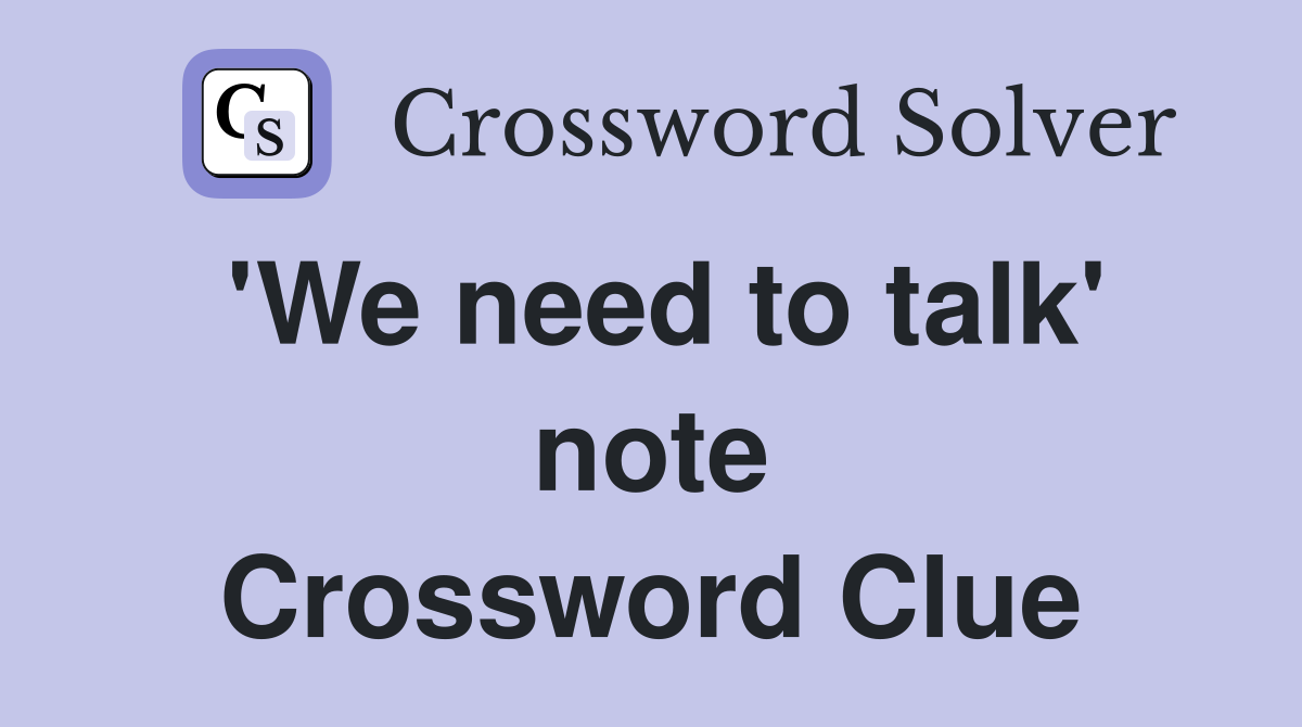 'We need to talk' note Crossword Clue