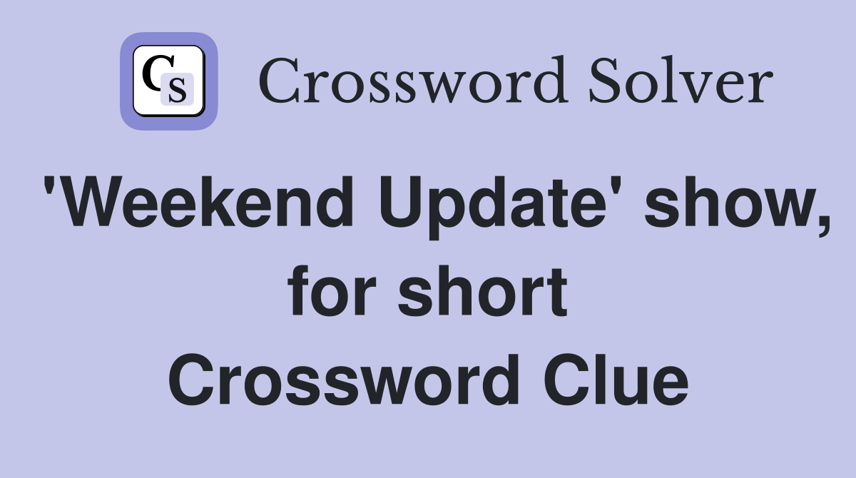 'Weekend Update' show, for short Crossword Clue