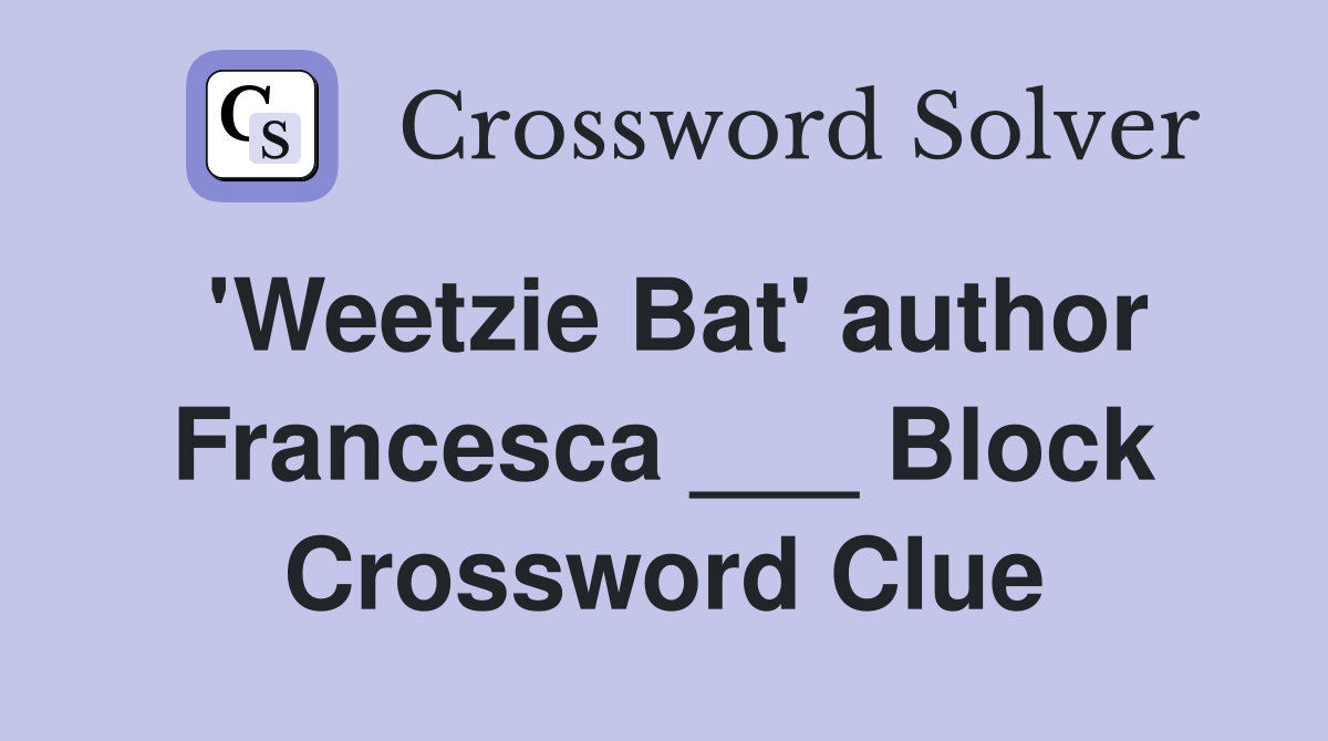 'Weetzie Bat' author Francesca ___ Block Crossword Clue