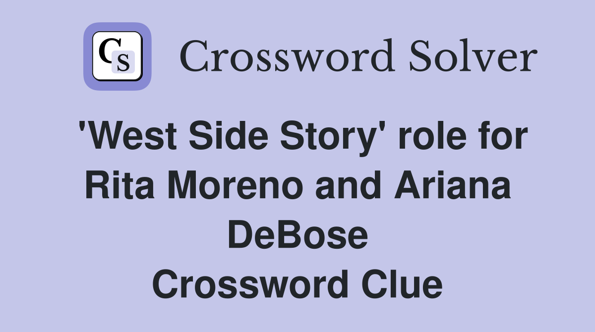 'West Side Story' role for Rita Moreno and Ariana DeBose Crossword Clue
