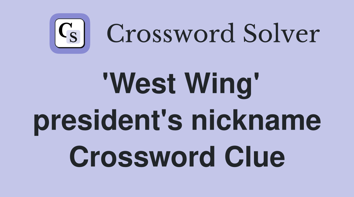 'West Wing' president's nickname Crossword Clue