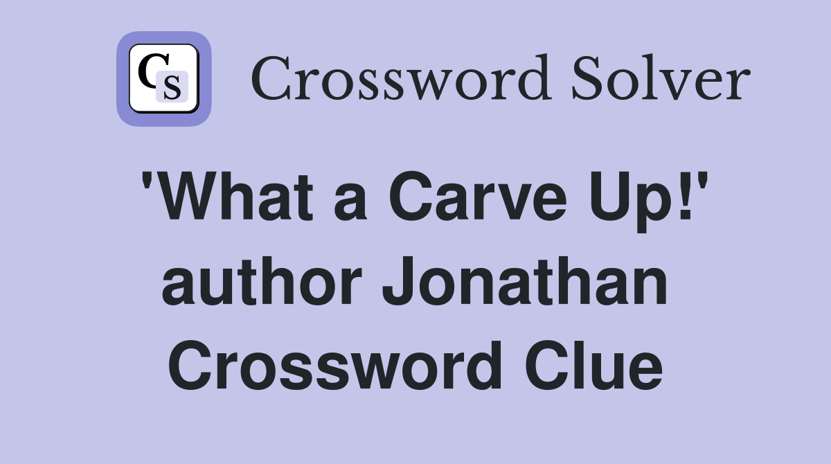 'What a Carve Up!' author Jonathan Crossword Clue