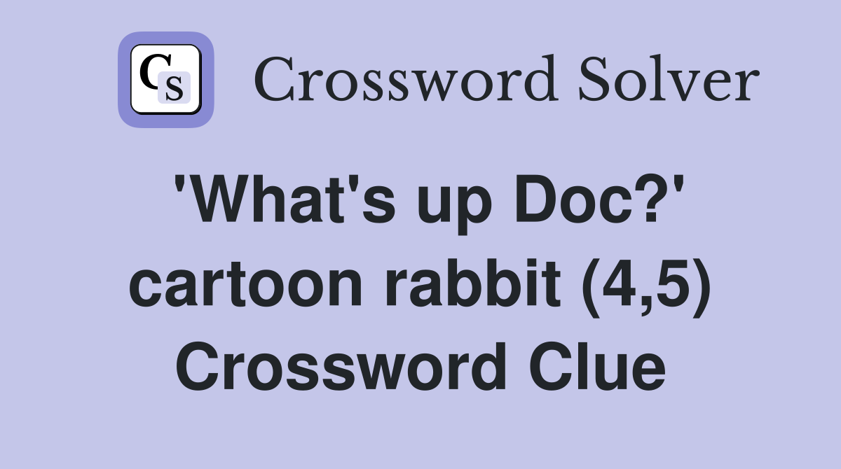 'What's up Doc?' cartoon rabbit (4,5) Crossword Clue