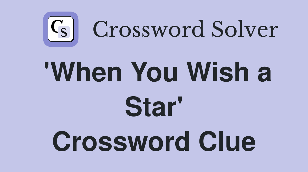 'When You Wish a Star' Crossword Clue