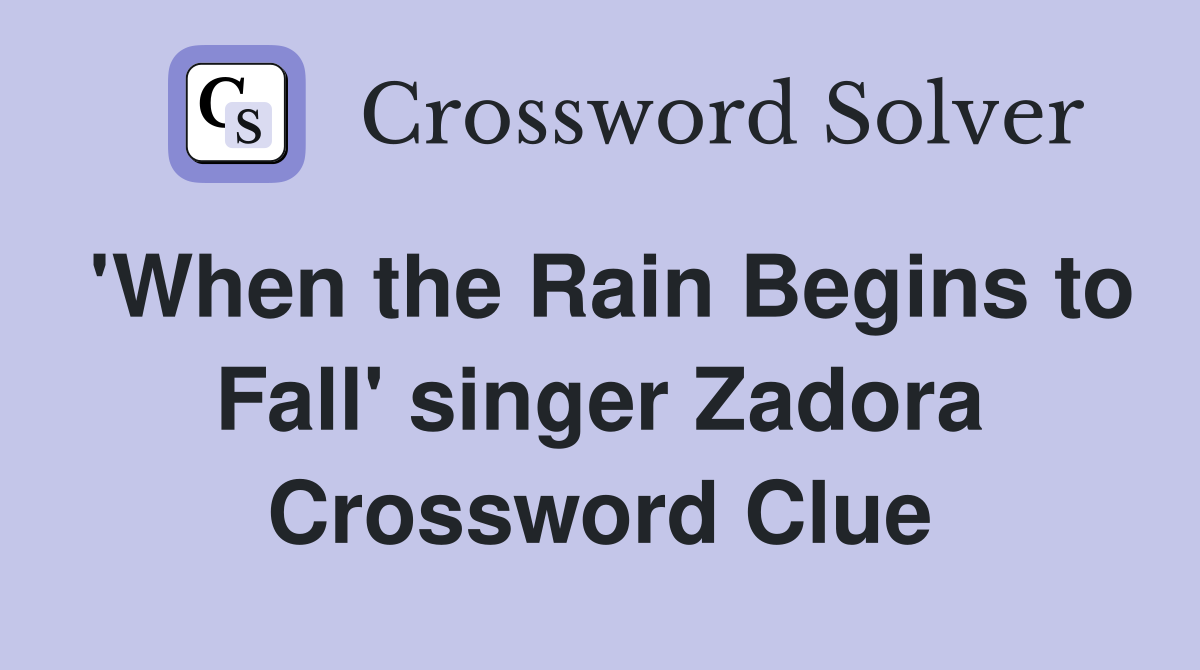 'When the Rain Begins to Fall' singer Zadora Crossword Clue