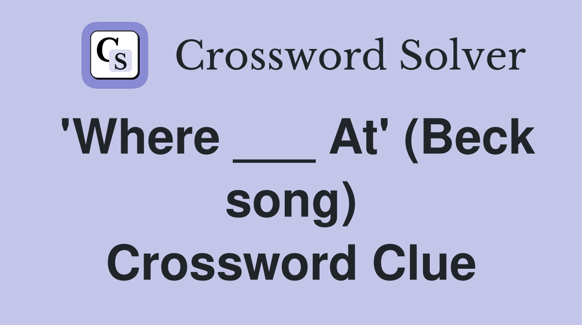 'Where ___ At' (Beck song) Crossword Clue