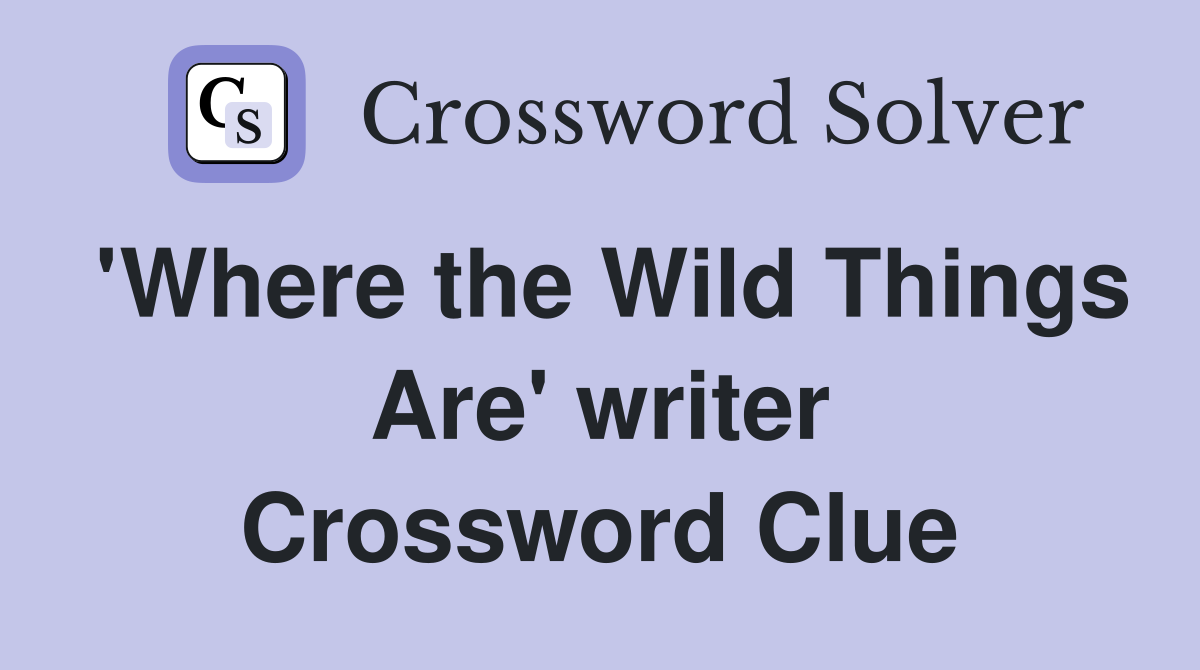 'Where the Wild Things Are' writer Crossword Clue