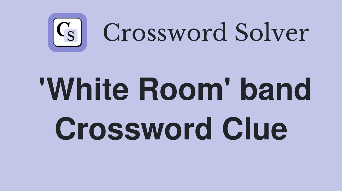 'White Room' band Crossword Clue