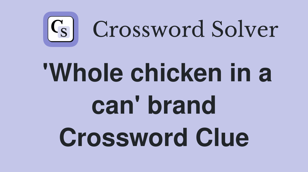 'Whole chicken in a can' brand Crossword Clue
