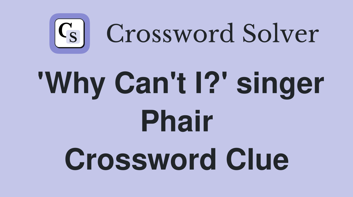 'Why Can't I?' singer Phair Crossword Clue