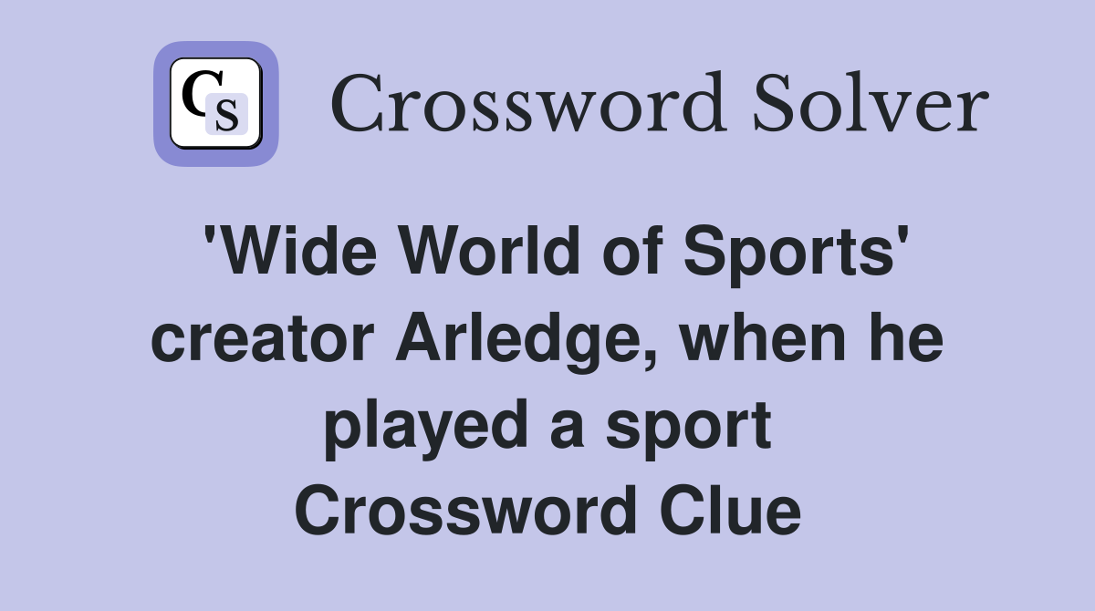 'Wide World of Sports' creator Arledge, when he played a sport Crossword Clue