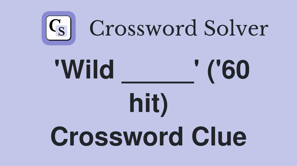 'Wild _____' ('60 hit) Crossword Clue