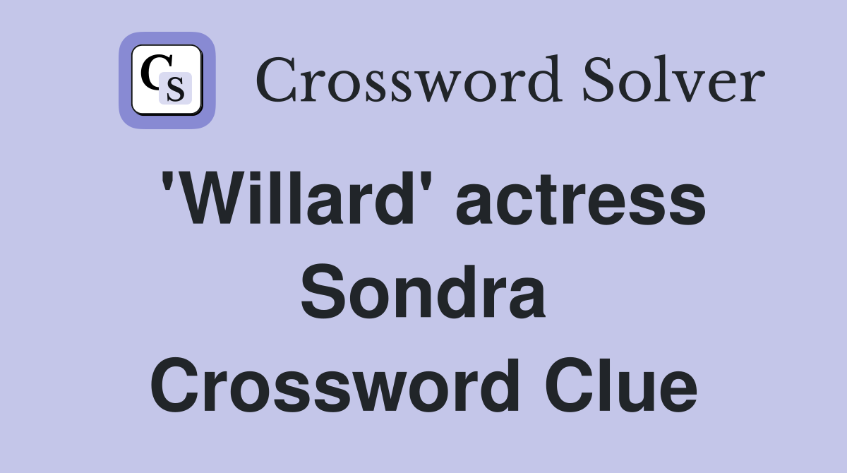 'Willard' actress Sondra Crossword Clue