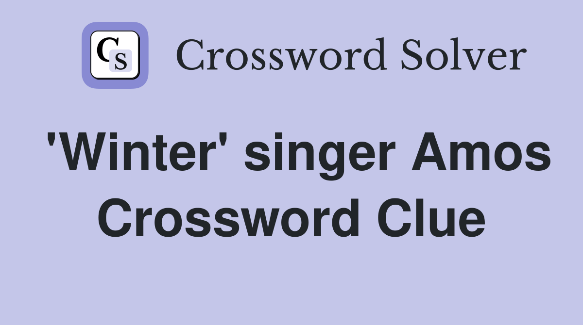 'Winter' singer Amos Crossword Clue