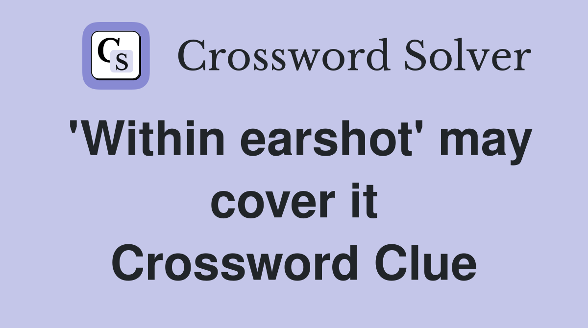 'Within earshot' may cover it Crossword Clue