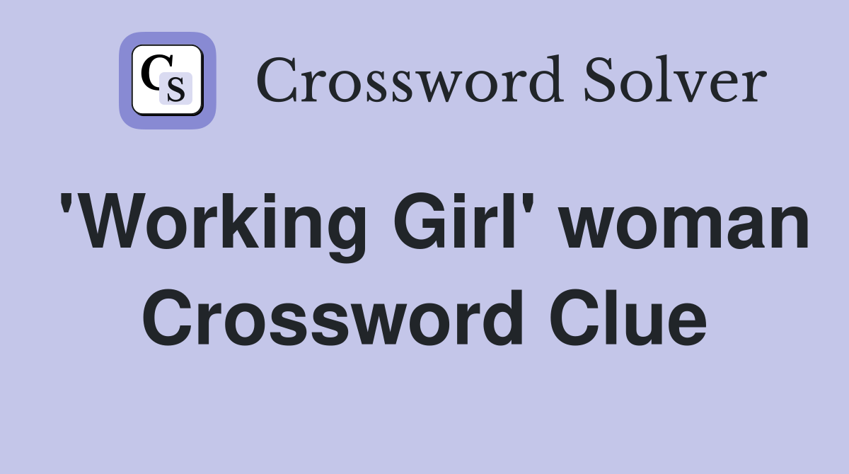 'Working Girl' woman Crossword Clue